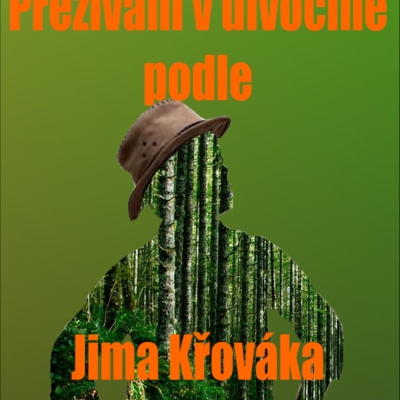 Přežívání v divočině podle Jima Křováka (ČR)